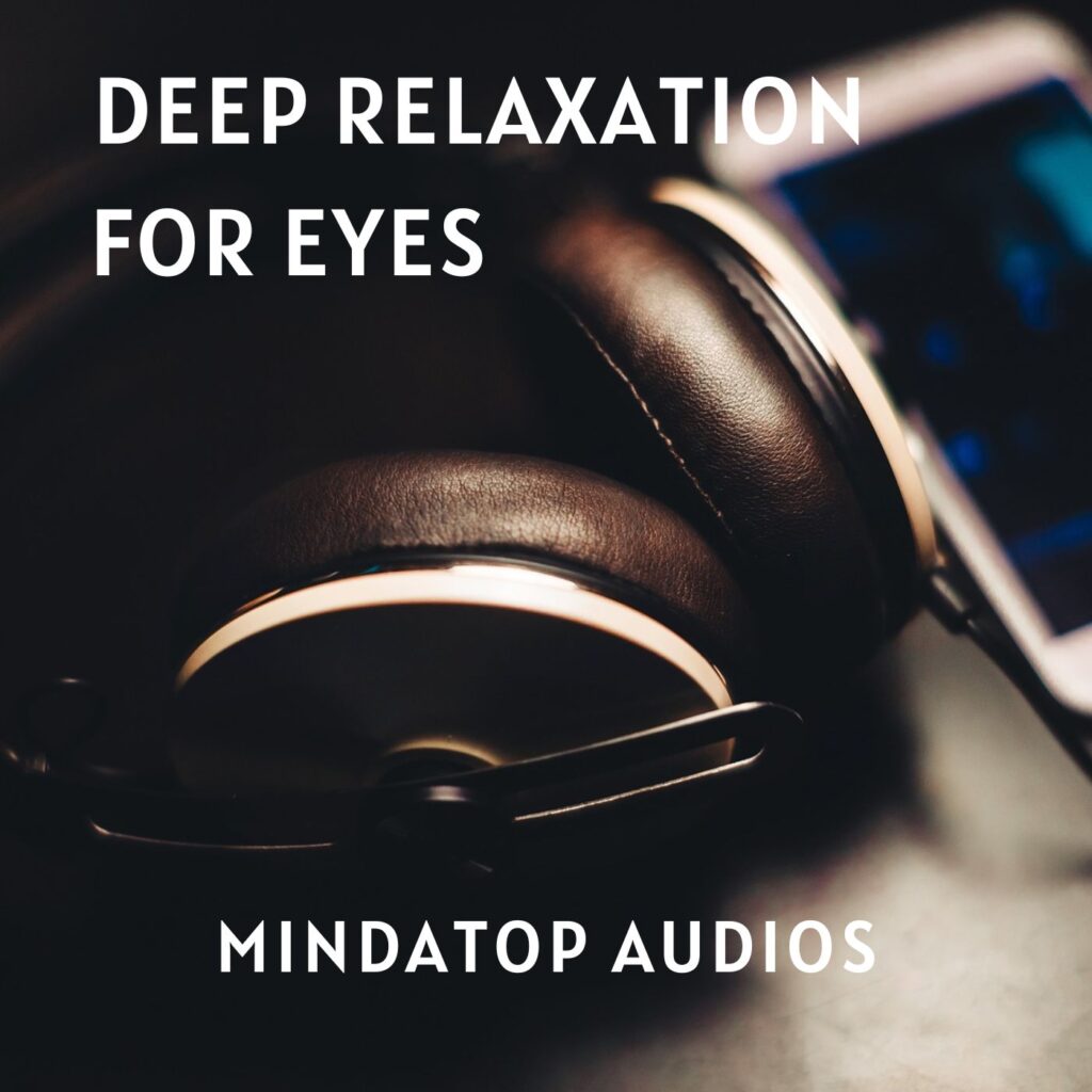 mindatop audios for deep relaxation of eyes - headphone and mobile