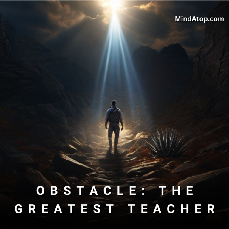 Obstacle: the Greatest Teacher